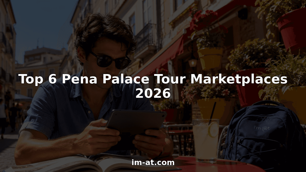 Top 6 Pena Palace Tour Marketplaces 2026